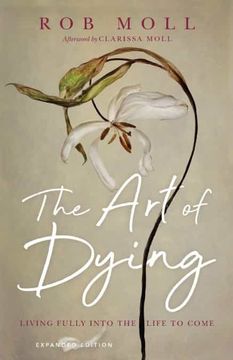 portada The art of Dying: Living Fully Into the Life to Come (in English)