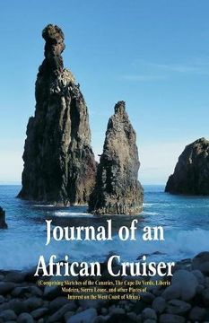 portada Journal of an African Cruiser: ( Comprising Sketches of the Canaries, the Cape de Verds, Liberia, Madeira, Sierra Leone, and Other Places of Interest on the West Coast of Africa)
