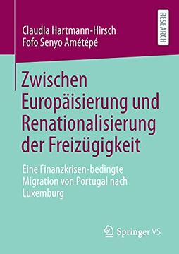 portada Zwischen Europaisierung und Renationalisierung der Freiza14Gigkeit: Eine Finanzkrisen-Bedingte Migration von Portugal Nach Luxemburg (en Alemán)
