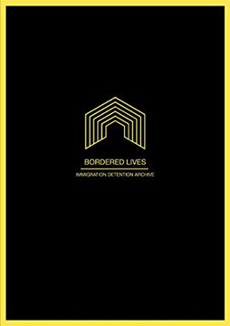 portada Bordered Lives: Immigration Detention Archive