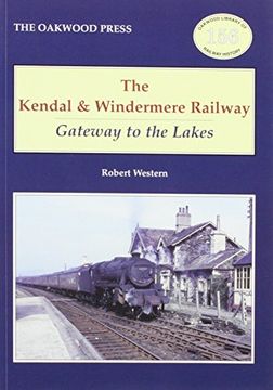 portada The Kendal and Windermere Railway (Oakwood Library of Railway History)