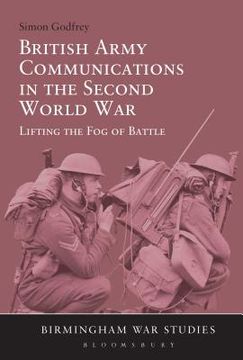 portada British Army Communications in the Second World War: Lifting the Fog of Battle (en Inglés)