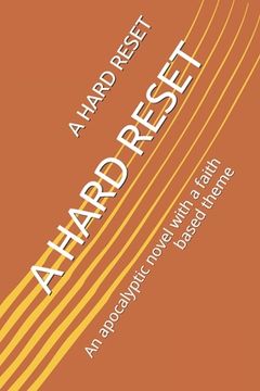 portada A Hard Reset: An apocalyptic novel with a faith based theme (en Inglés)