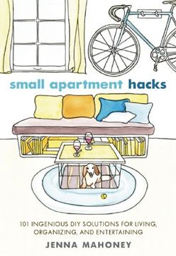 portada Small Apartment Hacks: 101 Ingenious DIY Solutions for Living, Organizing, and Entertaining