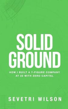 portada Solid Ground: How I Built a 7-Figure Company at 22 with Zero Capital (en Inglés)