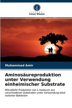 portada Aminosäureproduktion unter Verwendung einheimischer Substrate (in German)