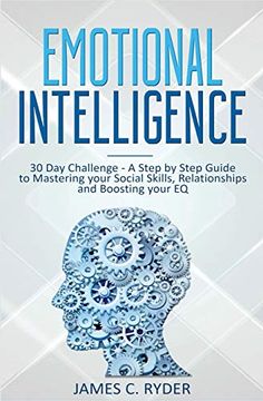 portada Emotional Intelligence: 30 day Challenge - a Step by Step Guide to Mastering Your Social Skills, Relationships and Boost Your eq (en Inglés)