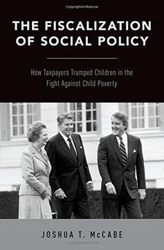 portada The Fiscalization of Social Policy: How Taxpayers Trumped Children in the Fight Against Child Poverty (Hardback) (en Inglés)
