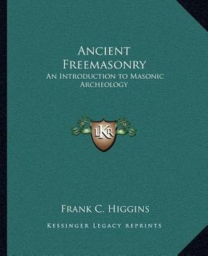 portada ancient freemasonry: an introduction to masonic archeology (en Inglés)