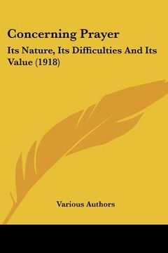 portada concerning prayer: its nature, its difficulties and its value (1918) (en Inglés)