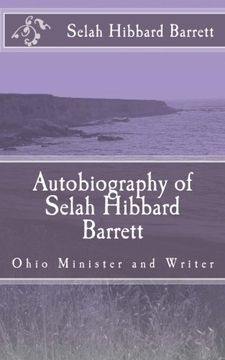 portada Autobiography of Selah Hibbard Barrett: Ohio Minister and Writer (Free Will Baptist History) (en Inglés)