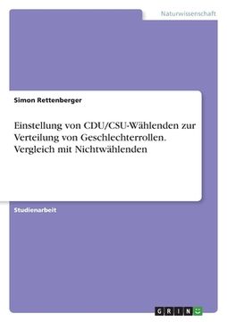 portada Einstellung von CDU/CSU-Wählenden zur Verteilung von Geschlechterrollen. Vergleich mit Nichtwählenden (en Alemán)