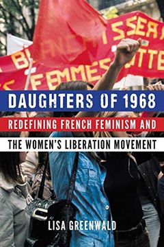portada Daughters of 1968: Redefining French Feminism and the Women's Liberation Movement (en Inglés)