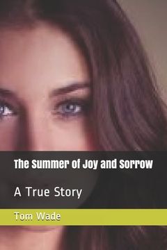 portada The Summer of Joy and Sorrow: A True Story (in English)