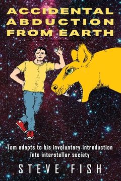 portada Accidental Abduction From Earth: Tom adapts to his involuntary introduction into interstellar society