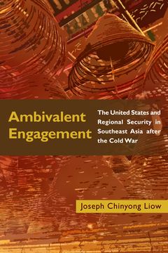 portada Ambivalent Engagement: The United States and Regional Security in Southeast Asia After the Cold war (Geopolitics in the 21St Century) (en Inglés)