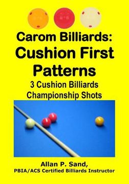 portada Carom Billiards: Cushion First Patterns: 3-Cushion Billiards Championship Shots (in English)