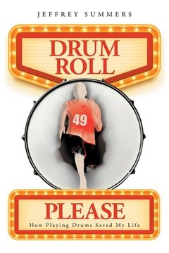 portada Drum Roll Please: How Playing Drums Saved My Life (in English)