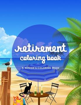 portada Retirement Coloring Book: A Funny And Relaxing Coloring Book (en Inglés)