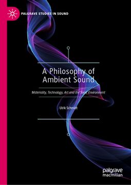portada A Philosophy of Ambient Sound: Materiality, Technology, Art and the Sonic Environment