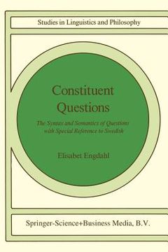 portada Constituent Questions: The Syntax and Semantics of Questions with Special Reference to Swedish
