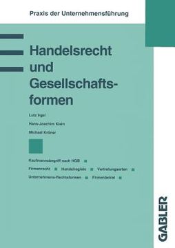 Handelsrecht Und Gesellschaftsformen: Kaufmannsbegriff Nach Hgb Firmenrecht Handelsregister Vertretungsarten Unternehmens-Rechtsformen Firmenbeirat (en Alemán)