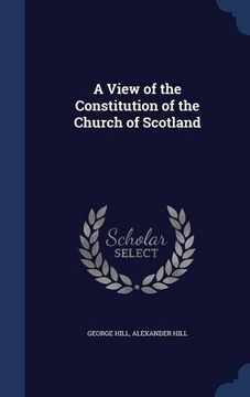 portada A View of the Constitution of the Church of Scotland