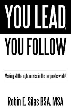 portada you lead, you follow: making all the right moves in the corporate world! (en Inglés)