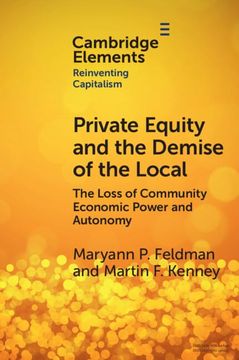 portada Private Equity and the Demise of the Local: The Loss of Community Economic Power and Autonomy (Elements in Reinventing Capitalism) (en Inglés)