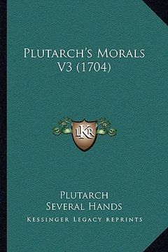 portada plutarch's morals v3 (1704) (en Inglés)