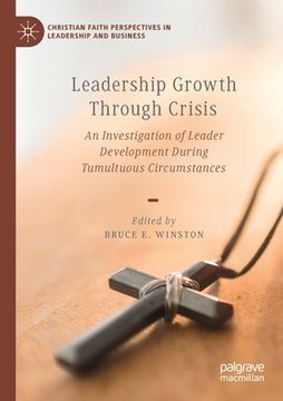 portada Leadership Growth Through Crisis: An Investigation of Leader Development During Tumultuous Circumstances (en Inglés)