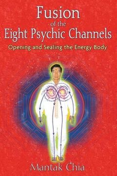 portada Fusion of the Eight Psychic Channels: Opening and Sealing the Energy Body 