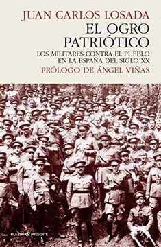 portada Ogro Patriotico,El: Los Militares Contra el Pueblo en la España del Siglo xx (Historia) (in Spanish)