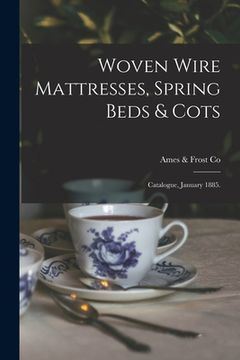 portada Woven Wire Mattresses, Spring Beds & Cots: Catalogue, January 1885.