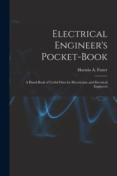 portada Electrical Engineer's Pocket-book: A Hand-book of Useful Data for Electricians and Electrical Engineers (en Inglés)