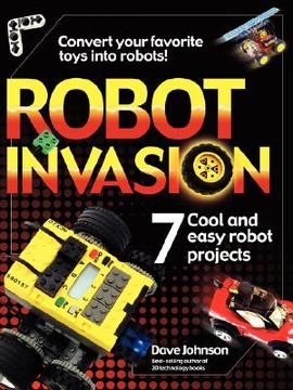 portada robot invasion: 7 cool and easy projects (en Inglés)