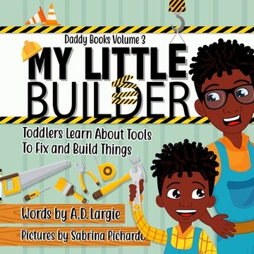 portada My Little Builder: Toddler Learn All About Tools To Fix and Build Things (in English)