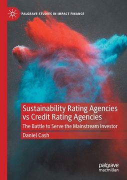portada Sustainability Rating Agencies Vs Credit Rating Agencies: The Battle to Serve the Mainstream Investor (en Inglés)