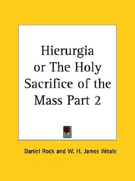 portada hierurgia or the holy sacrifice of the mass part 2