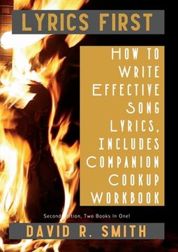 portada Lyrics First, How to Write Effective Song Lyrics, Includes Companion Cookup Workbook: Second Edition, Two Books In One! (en Inglés)