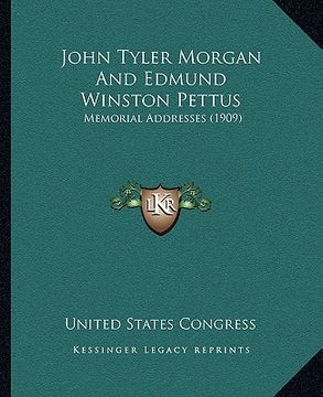 portada john tyler morgan and edmund winston pettus: memorial addresses (1909)