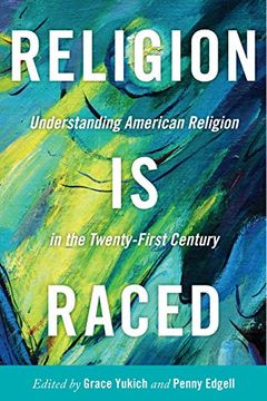 portada Religion is Raced: Understanding American Religion in the Twenty-First Century (in English)