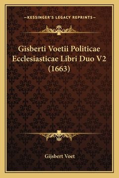 portada Gisberti Voetii Politicae Ecclesiasticae Libri Duo V2 (1663) (in Latin)