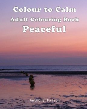 portada Colour to Calm Peaceful: Therapeutic Adult Colouring Book
