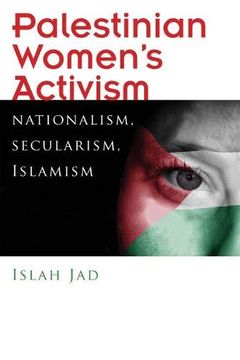portada Palestinian Women's Activism: Nationalism, Secularism, Islamism (Gender, Culture, and Politics in the Middle East) (en Inglés)
