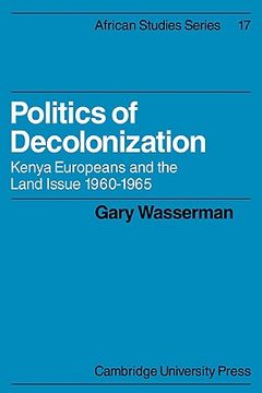 portada Politics of Decolonization: Kenya Europeans and the Land Issue 1960 1965 (African Studies) (en Inglés)