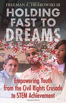 portada Holding Fast to Dreams: Empowering Youth From the Civil Rights Crusade to Stem Achievement (Race, Education, and Democracy) 