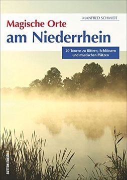portada Magische Orte am Niederrhein, Reich Bebilderter Freizeitführer (Sutton Freizeit) (en Alemán)