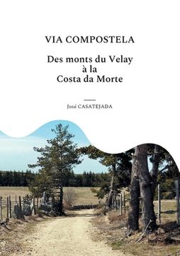portada Via Compostela: Des Monts du Velay à la Costa da Morte (en Francés)