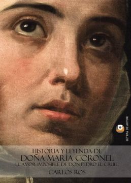 portada Historia y Leyenda de Doña María Coronel: El Amor Imposible de don Pedro el Cruel